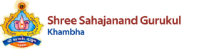 Shree Sahjanand Gurukul - Khambha, Amreli, Gujarat M : 9428621880/99